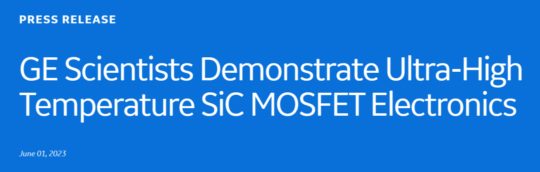 GE科学家团队展示可承受超过 800°C的 SiC MOSFET